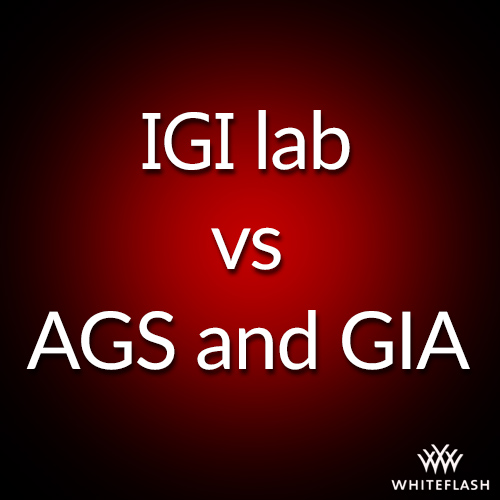 The IGI VS The GIA The AGS Can they be trusted